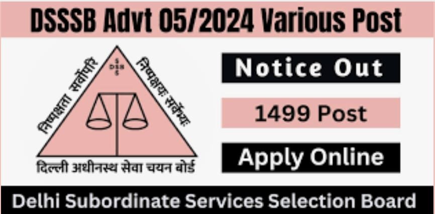 DSSSB Advt 5/2024 Recruitment 2024- 1499 Post. Last Date Today for Apply.